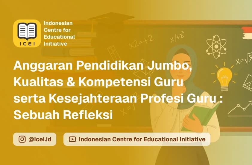 Anggaran Pendidikan Jumbo, Kualitas & Kompetensi Guru serta Kesejahteraan Profesi Guru : Sebuah Refleksi